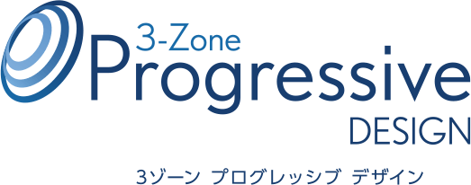 3-Zone Progressive DESIGN 3ソーン プログレッシブ デザイン